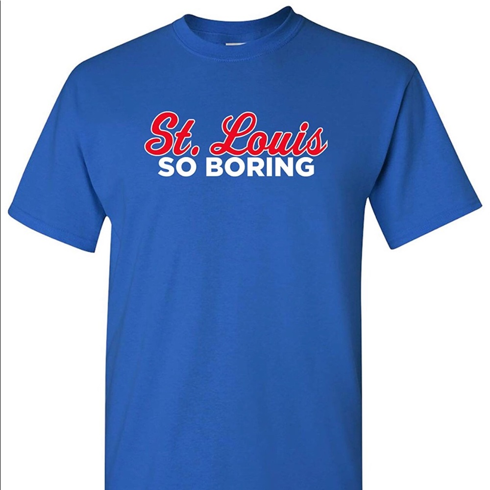 St. Louis So Boring - Chicago Cubs T-Shirt